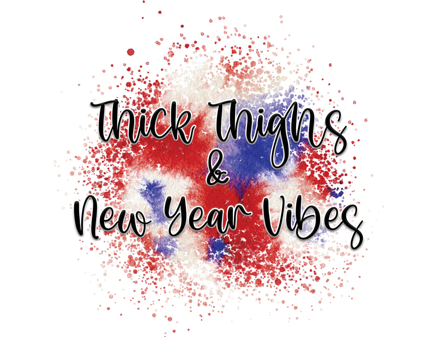 Thick Thighs and New Year Vibes Sublimation Upload | Sublimation upload | PNG and JPEG digital upload ONLY