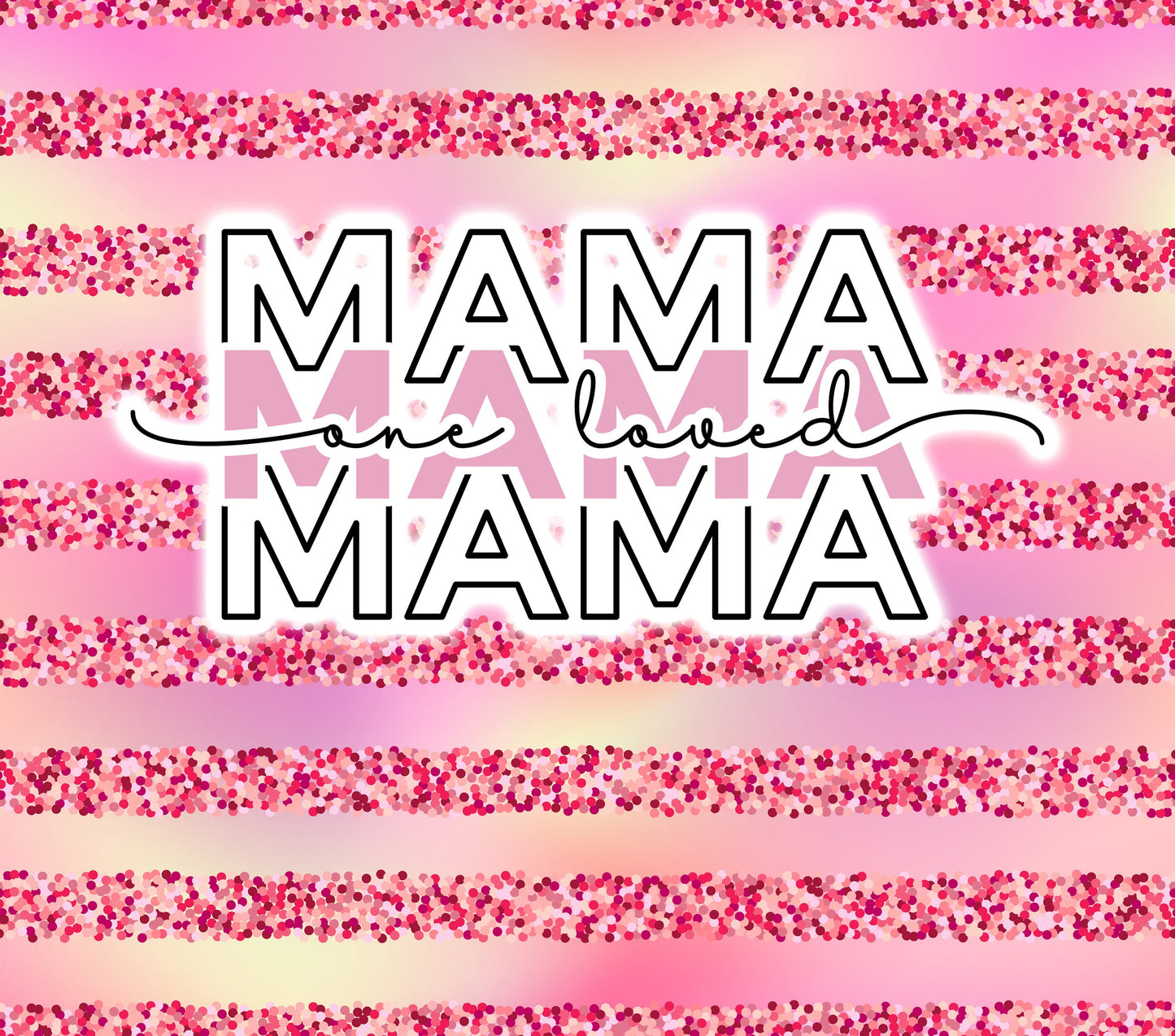One Loved Mama Sublimation Tumbler Wrap | 20oz Sublimation Tumbler Wrap | PNG and JPEG upload ONLY