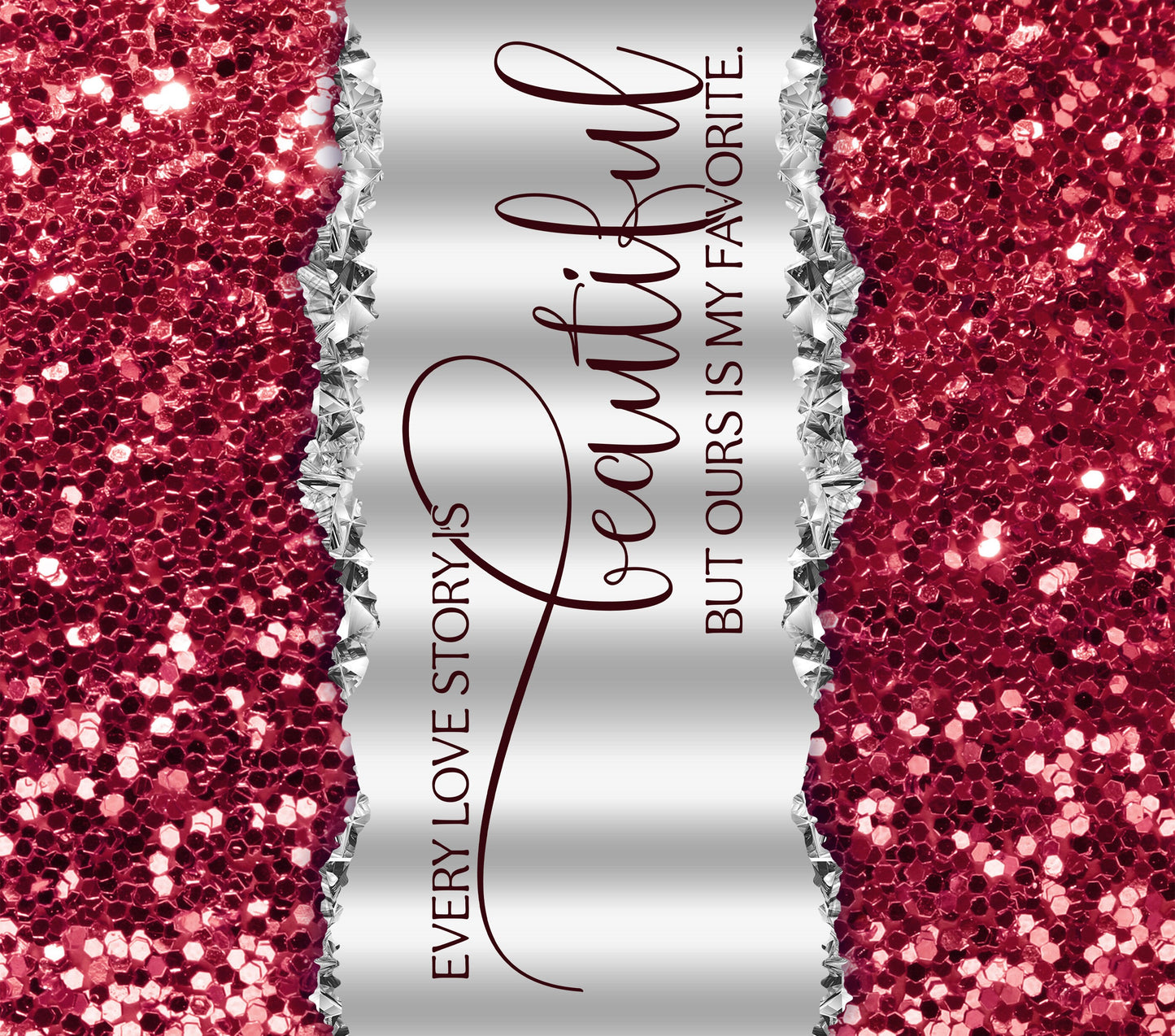 Every Love Story is Beautiful but Ours is My Favorite Sublimation 20oz Tumbler Wrap | PNG and JPEG Download ONLY