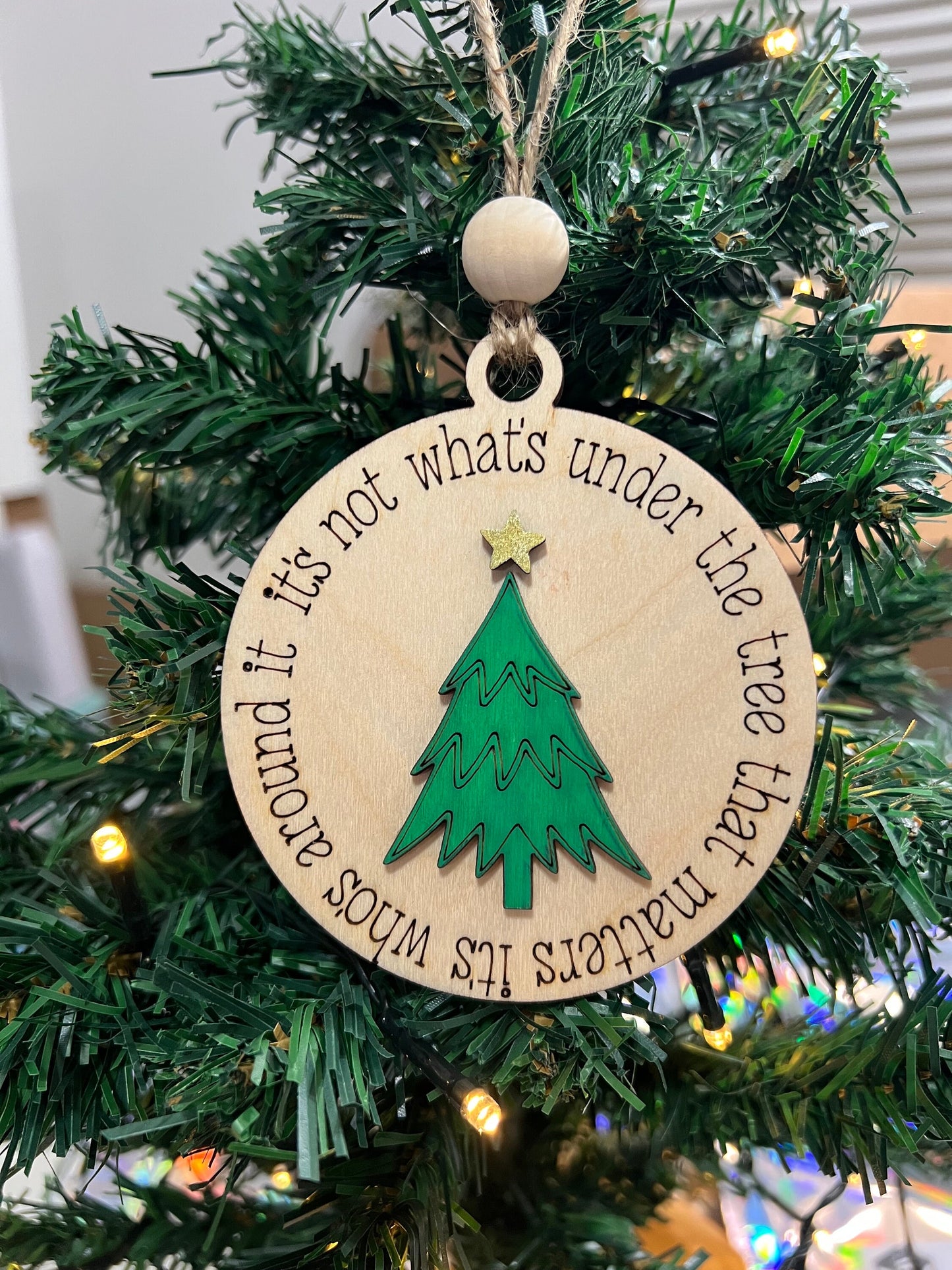 It’s Not What’s Under the Tree That Matters, It’s Whos Around It Christmas Ornament