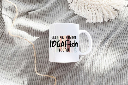 Feeling kinda IDGAF-ish today coffee mug