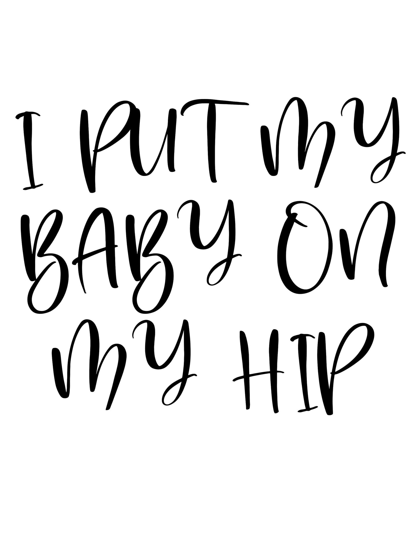 I put my baby on my hip when she dips I dip we dip sublimation files | Digital downloads | PNG and JPEG uploads ONLY